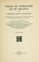 Talks of Napoleon at St. Helena with General Baron Gourgaud, together with the journal kept by Gourgaud on their journey from Waterloo to St. Helena