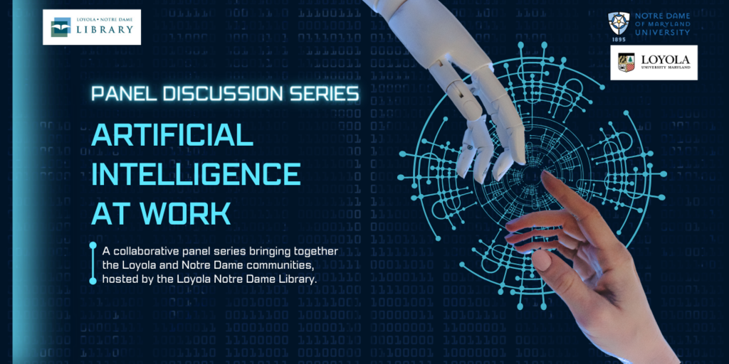 Flyer image for the Artificial Intelligence at Work panel discussion series at LNDL. A collaborative panel series bringing together the Loyola and Notre Dame communities, hosted by the Loyola Notre Dame Library.