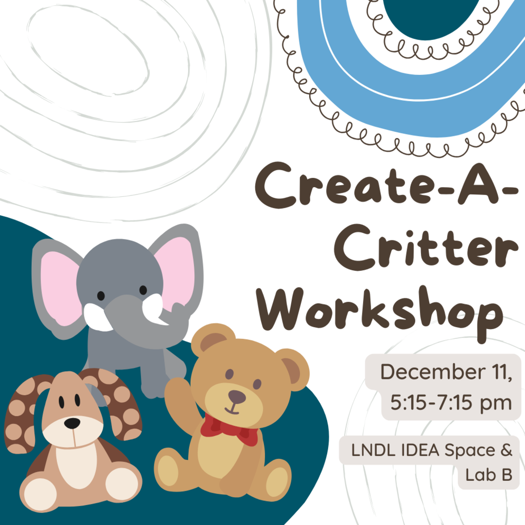 Create a Critter workshop. December 11, 5:15-7:15 PM, LNDL Idea Space and Lab B