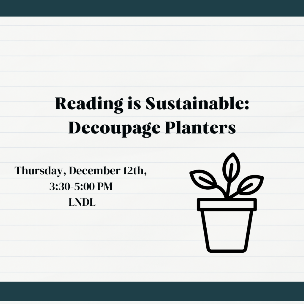 Reading is Sustainable: Decoupage Planters pop up class. Thursday, December 12th, 3:30-5 PM, LNDL