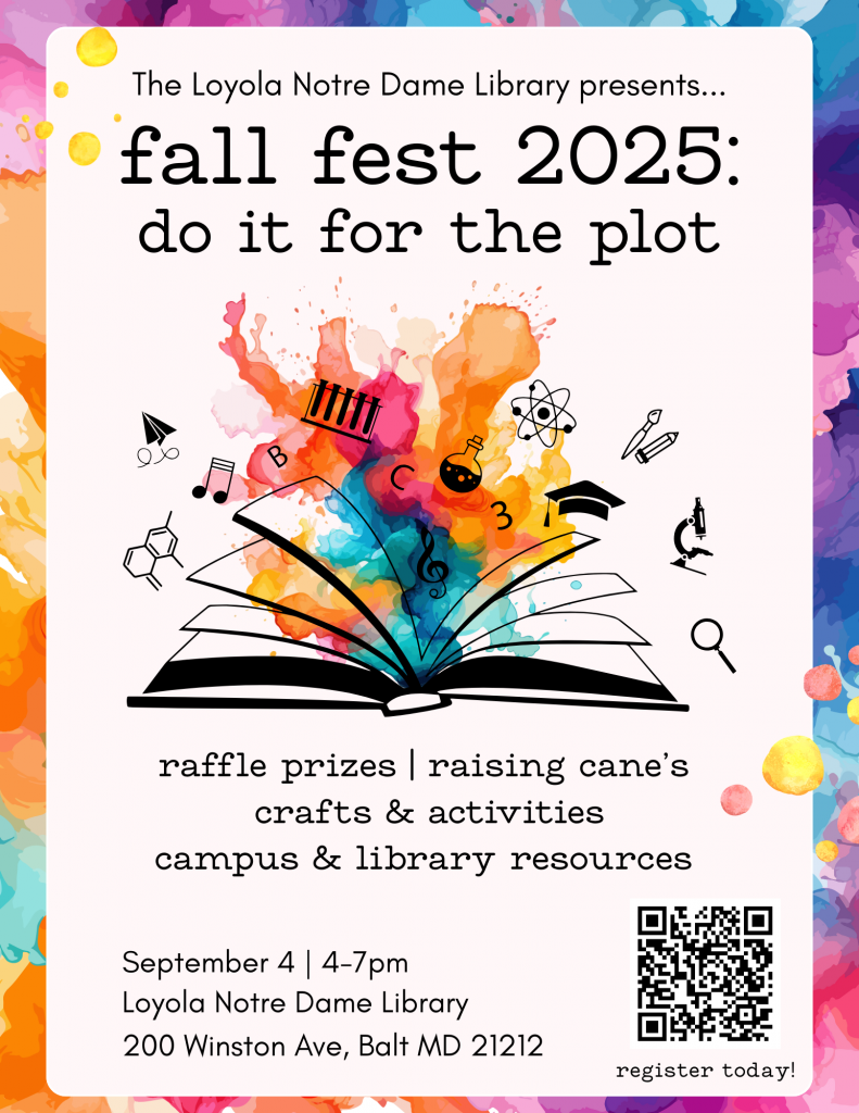 Fall fest 2025: do it for the plot. raffle prizes, raising cane's, crafts and activities, campus and library resources. September 4, 4-7 PM, Loyola Notre Dame Library, 200 Winston Ave, Balt MD 21212